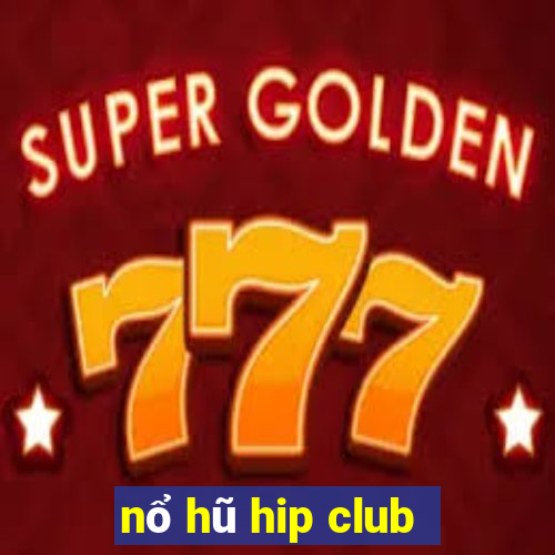 nổ hũ hip club