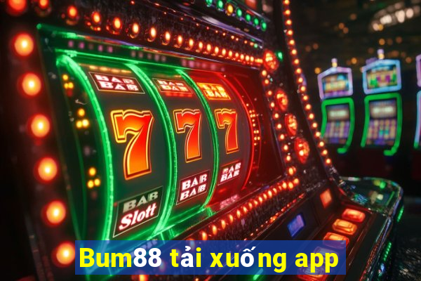 Bum88 tải xuống app