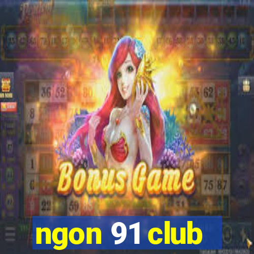 ngon 91 club