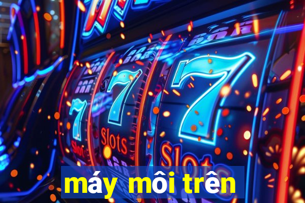 máy môi trên