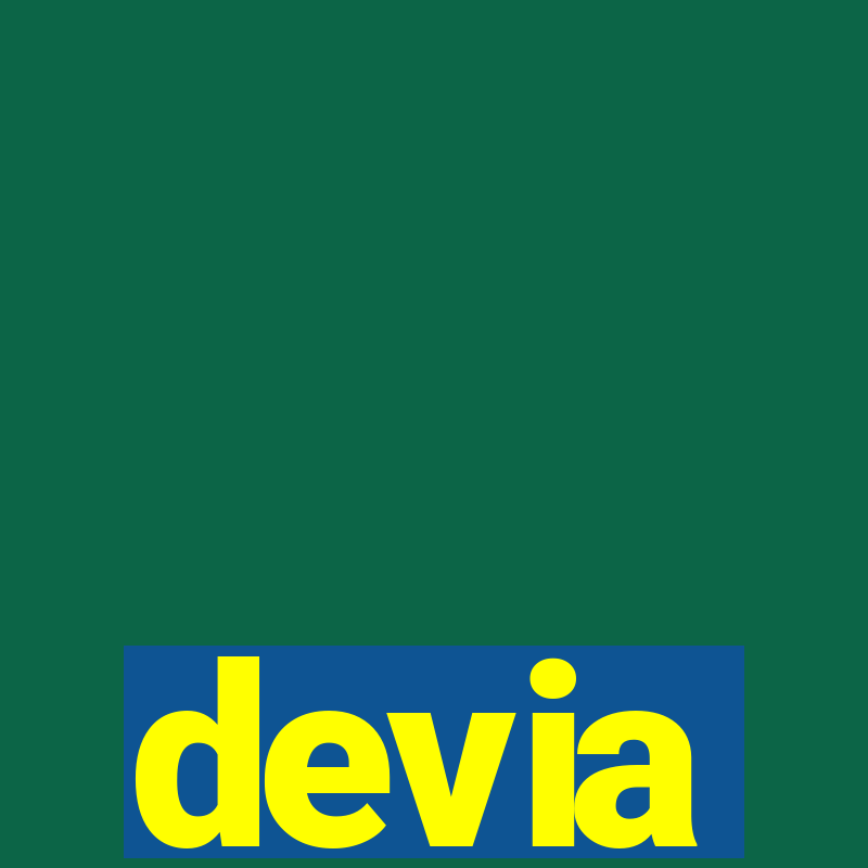 devia