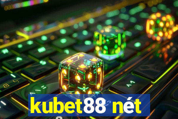 kubet88 nét