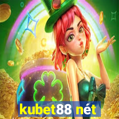 kubet88 nét