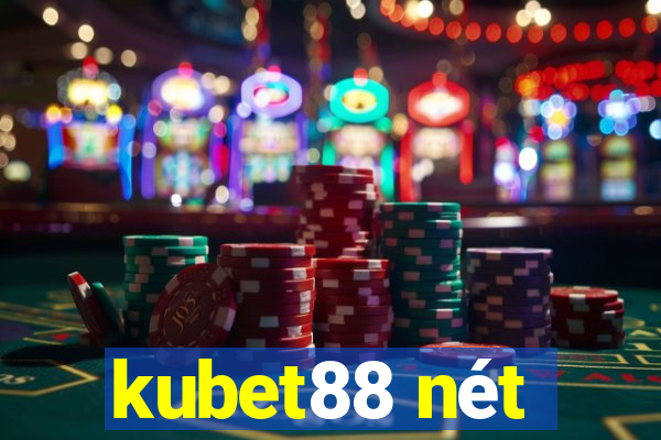 kubet88 nét