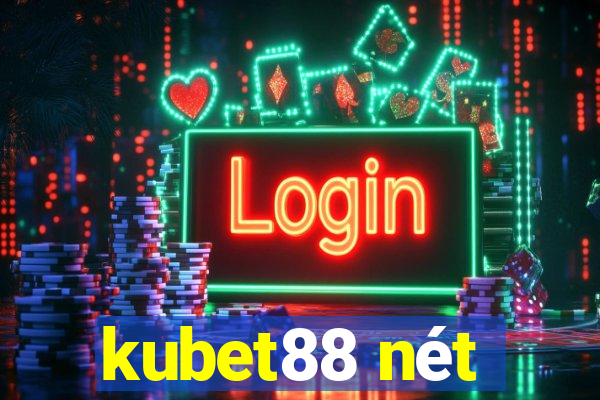 kubet88 nét