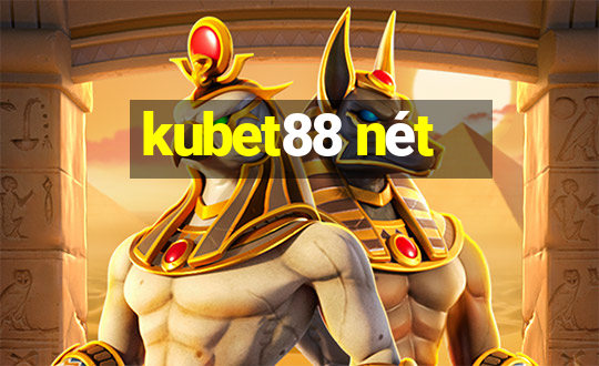 kubet88 nét