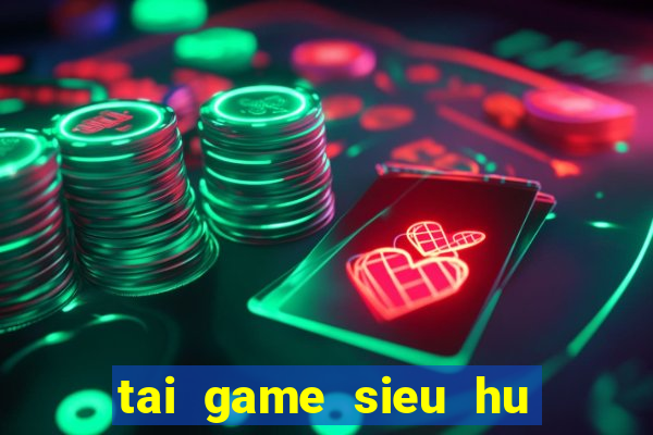 tai game sieu hu vip apk