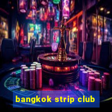 bangkok strip club