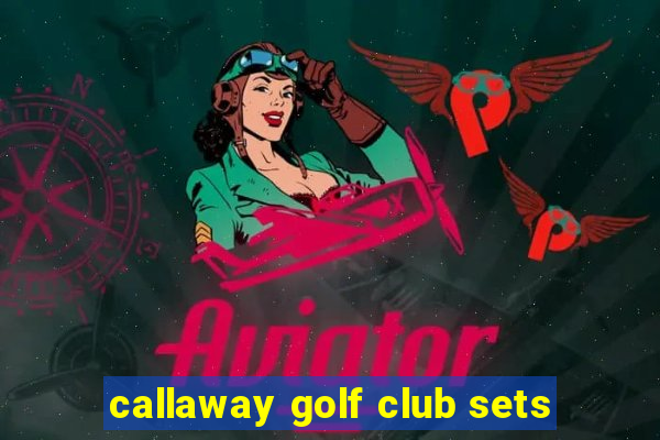 callaway golf club sets