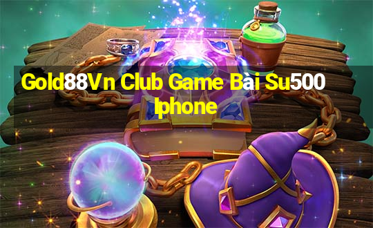 Gold88Vn Club Game Bài Su500 Iphone