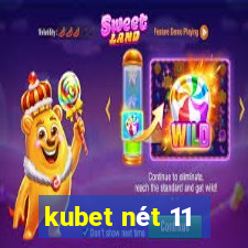 kubet nét 11