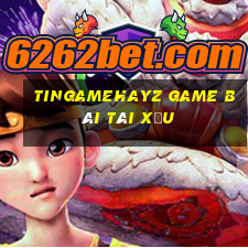 Tingamehayz Game Bài Tài Xỉu