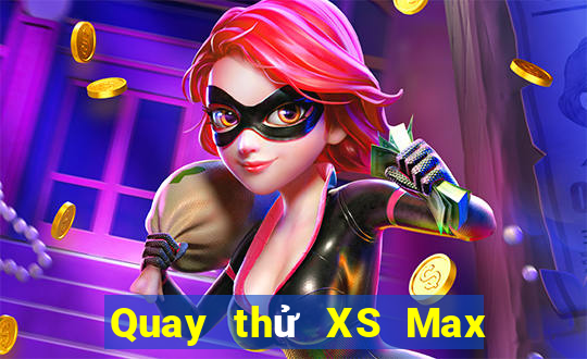 Quay thử XS Max 3D ngày mai