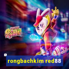 rongbachkim red88