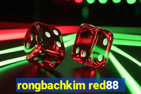 rongbachkim red88