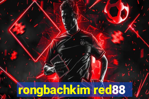 rongbachkim red88