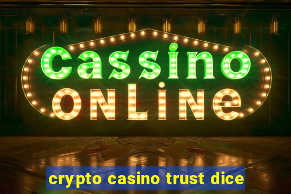 crypto casino trust dice