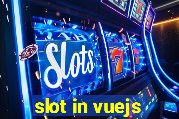 slot in vuejs