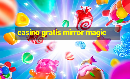 casino gratis mirror magic