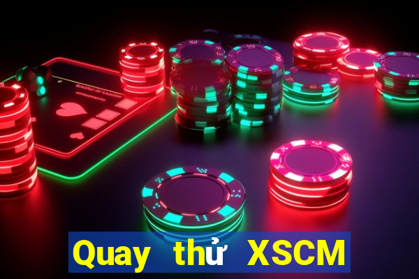 Quay thử XSCM ngày thứ sáu