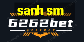 sanh sm