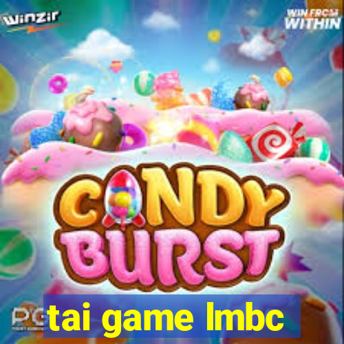 tai game lmbc