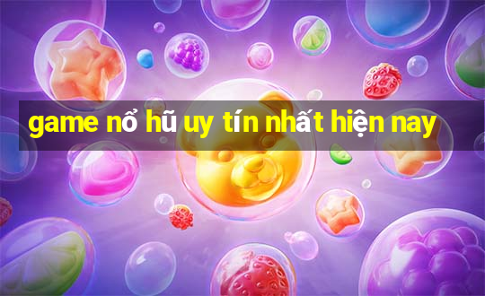 game nổ hũ uy tín nhất hiện nay