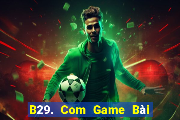 B29. Com Game Bài Lừa Đảo