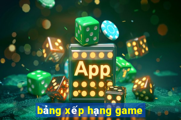 bảng xếp hạng game