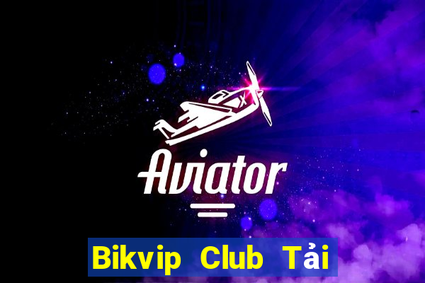 Bikvip Club Tải Game Bài