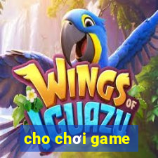 cho chơi game