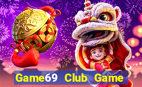 Game69 Club Game Bài Lừa Đảo