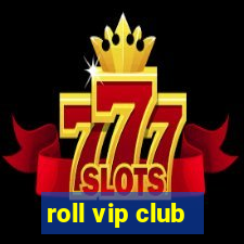 roll vip club