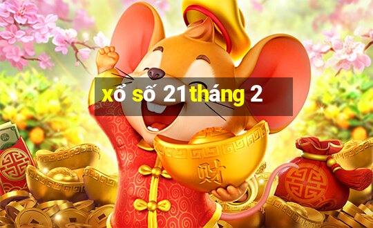 xổ số 21 tháng 2