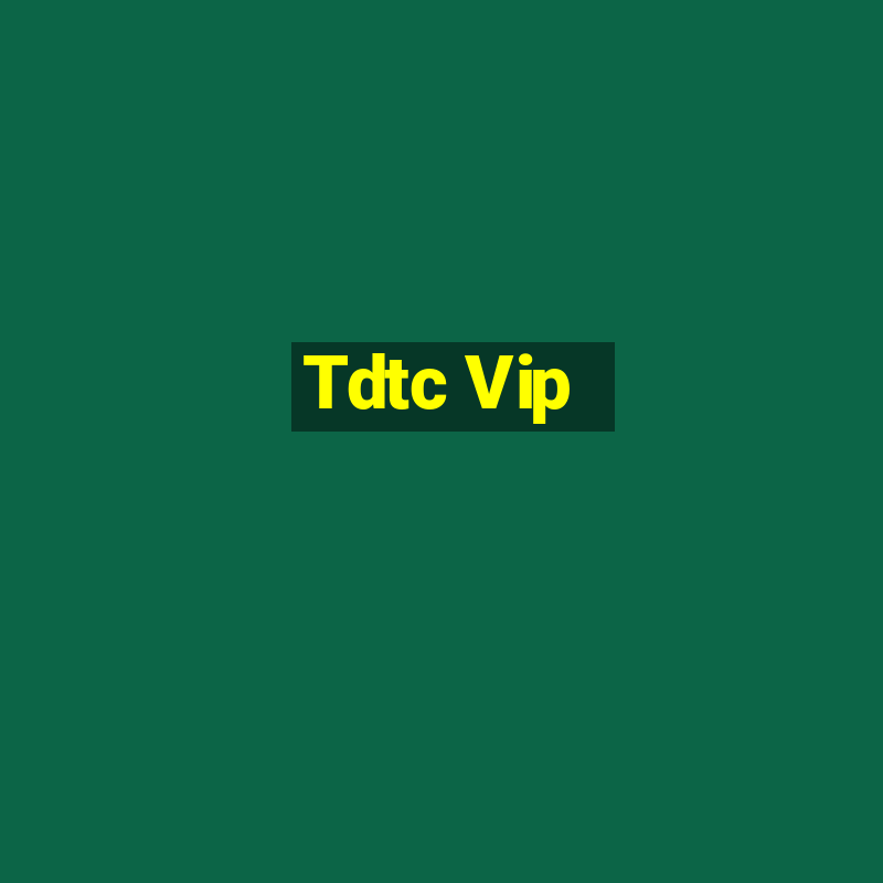 Tdtc Vip