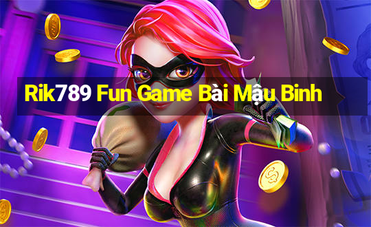 Rik789 Fun Game Bài Mậu Binh