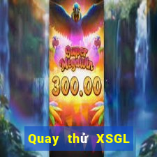 Quay thử XSGL ngày 17