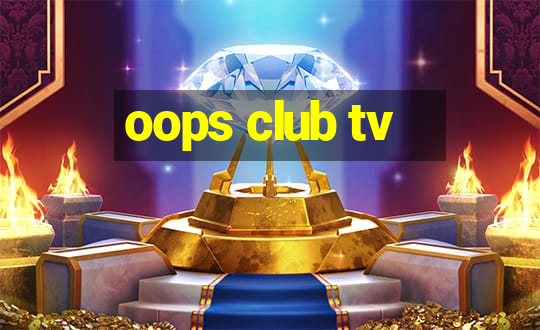 oops club tv