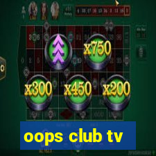 oops club tv