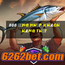 888 Đăng nhập khách hàng thật