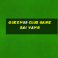 Queen88 Club Game Bài Vàng