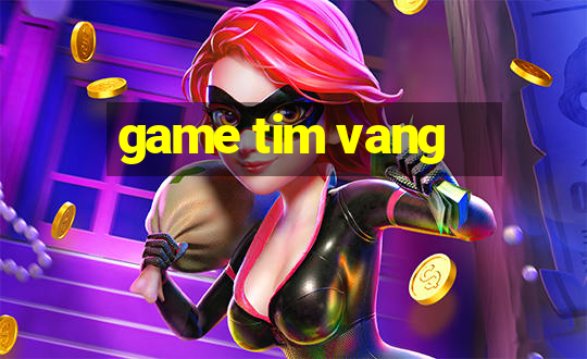 game tim vang