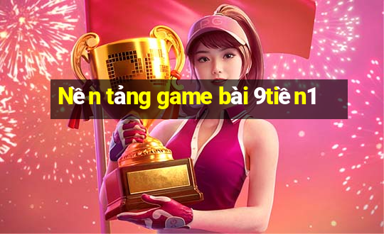 Nền tảng game bài 9tiền1