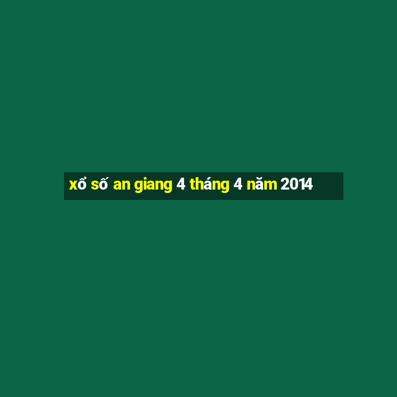 xổ số an giang 4 tháng 4 năm 2014