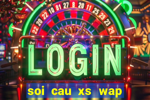 soi cau xs wap hom nay