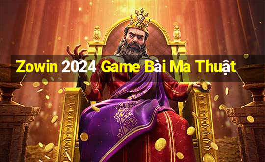 Zowin 2024 Game Bài Ma Thuật