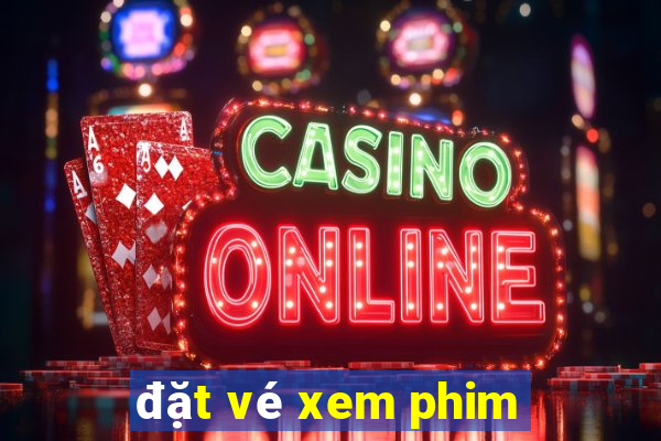 đặt vé xem phim