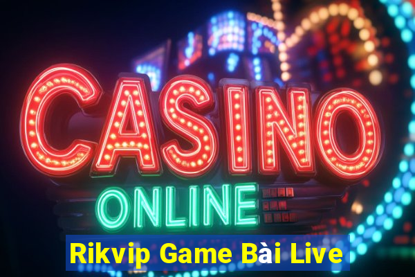 Rikvip Game Bài Live