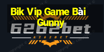 Bik Vip Game Bài Gunny