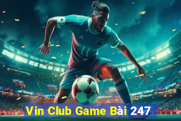 Vin Club Game Bài 247